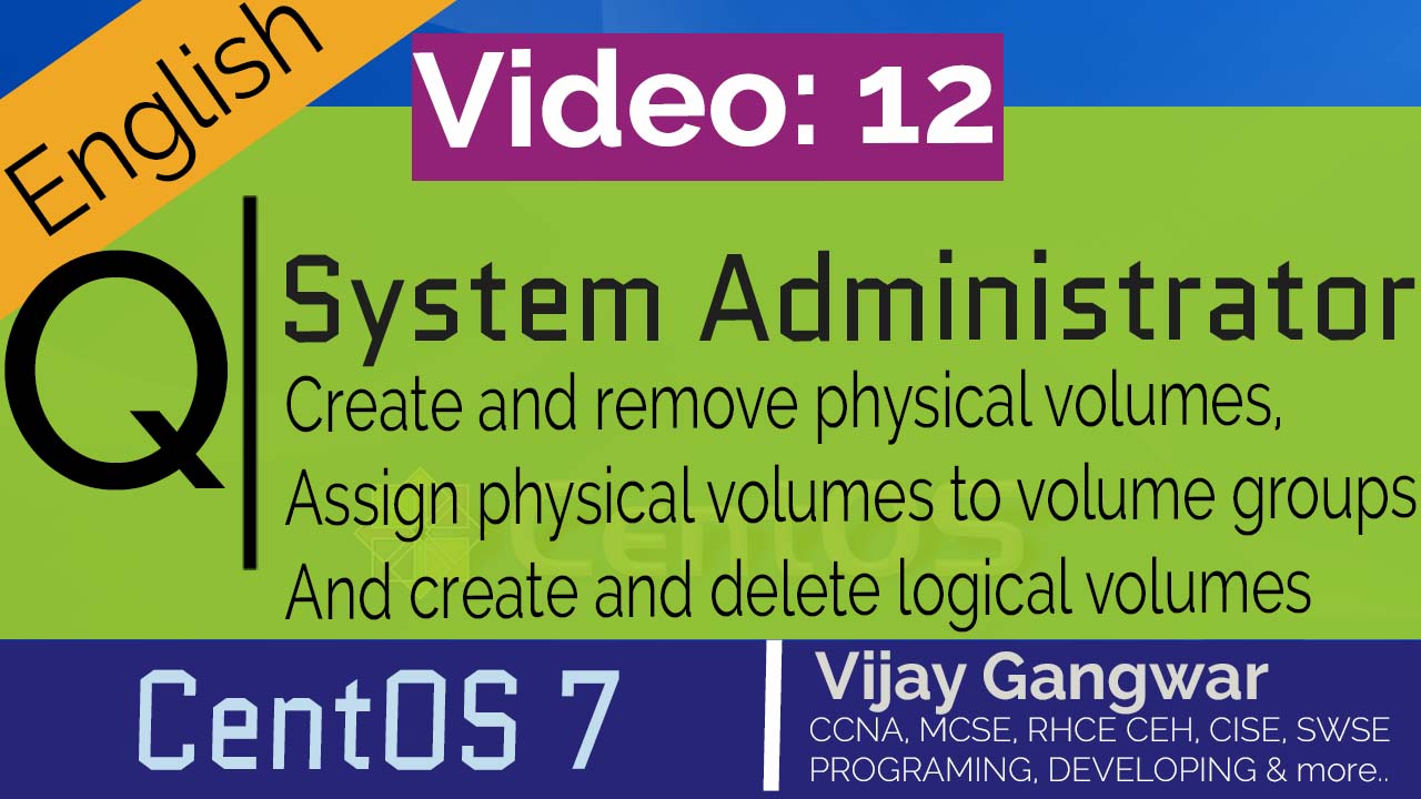 Create and remove physical volumes, assign physical volumes to volume groups, and create and delete logical volumes