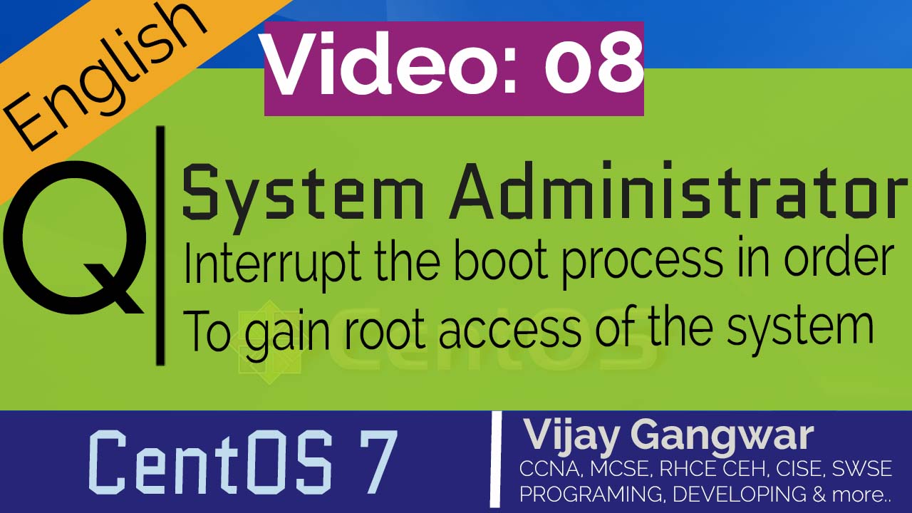 8 Interrupt the boot process in order to gain access to a system
