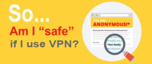 Does VPN Make You Anonymous?