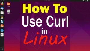 Mastering Curl in Linux: How to Use the Curl Command Effectively